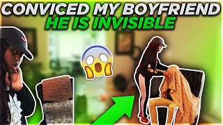 CONVINCED MY BOYFRIEND HE IS INVISIBLE PRANK [upl. by Clougher]