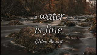 Chloe Ament  The Water is Fine Lyrics [upl. by Maryn]