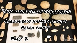 ARROWHEADS ARTIFACTS amp HAMMER STONES NATIVE AMERICAN INDIAN TWO GENERATION COLLECTION PART 2 [upl. by Micheal]