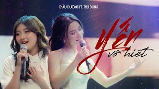 YẾN VÔ HIẾT SONG NGỮ  CHÂU DƯƠNG ft THU DUNG  Official Music Video [upl. by Bowles]