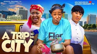 A TRIP TO THE CITY New Movie ADAEZE ONUIGBO EBELLE OKAROCHINELO ENEMCHUKWU Latest Nigerian Movie [upl. by Barger]