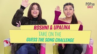 Roshni amp Upalina Take On The Guess The Song Challenge  POPxo [upl. by Anieral272]