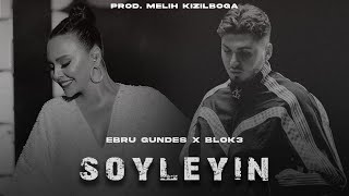 Ebru Gündeş X Blok3  Söyleyin  Prod Melih Kızılboğa [upl. by Barbey]