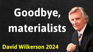 Goodbye materialists  David Wilkerson Message [upl. by Banky]