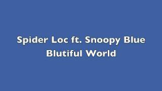 Spider Loc ft Snoopy Blue  Blutiful World [upl. by Dimond]