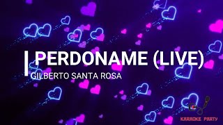 Perdoname Live  Gilberto Santa Rosa Karaoke [upl. by Sachi886]