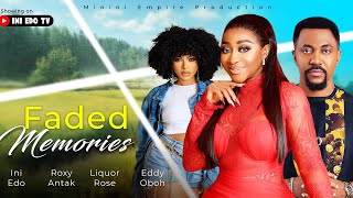 FADED MEMORY  INI EDO ROXY ANTAK ROSELINE AJIFE EDDY OBOH  2024 NEW NOLLYWOOD MOVIE [upl. by Leverick]