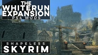 Whiterun Expansion Redone  Shapeless Skyrim PS4 Mods Ep 158 [upl. by Merrick300]