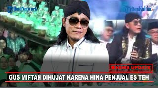 🔴NEWS UPDATE Gus Miftah Diserbu dan Dihujat Netizen Karena Hina Pedagang Es Teh [upl. by Odraboel731]