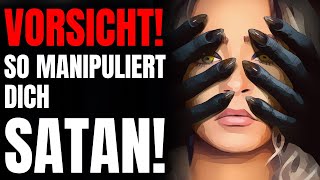 5 Zeichen Dass Satan Dich Manipuliert  Viele Menschen Wurden Auf Diese Weise Manipuliert [upl. by Anaiviv566]