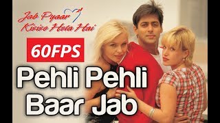 60FPS Pehli Pehli Baar Jab  Jab Pyaar Kisise Hota Hai  Full HD Video Salman Khan [upl. by Nnaeus]