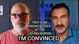 TONY HUGE KNOWS DETAILS ABOUT THE DEATH OF LEO REX IM CONVINCED [upl. by Enilada382]