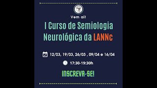 I Curso de Semiologia Neurológica da LANNc [upl. by Dulciana]