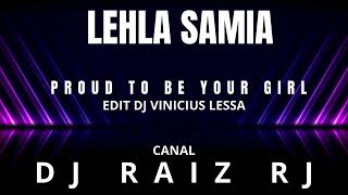 LEHLA SAMIA  Proud To Be Your Girl RNB SOUL 2024 EDIT DJ VINICIUS LESSA [upl. by Lerred]