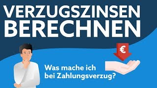 Verzugszinsen berechnen  Was tun bei Zahlungsverzug [upl. by Ritz]