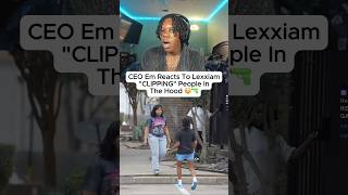 CEO Em Reacts To Lexxiam “CLIPPING” People In The Hood 😳🔫 [upl. by Obelia636]