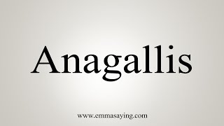 How To Say Anagallis [upl. by Flemming778]