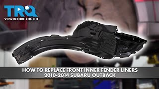 How to Replace Front Inner Fender Liners 20102014 Subaru Outback [upl. by Ybbed83]