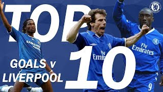 TOP 10 Chelsea Goals v Liverpool  Chelsea Tops [upl. by Neehahs338]