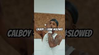 Calboy  I Shine SLOWED out now 🔥🔥 slowedmusic slowedandreverb slowedreverb slowedsongs [upl. by Eedissac990]