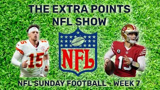 THE EXTRA POINTS NFL SHOW SUNDAY WEEK 7 [upl. by Nosyaj231]