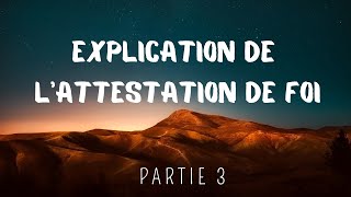 3 Explication de l’attestation de foi Note importante sur les attributs de Dieu [upl. by Nolat]