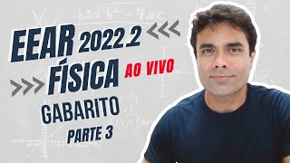 GABARITO EEAR 20222  FÍSICA  PARTE 3  Live 08 [upl. by Hebrew]