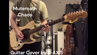 Mutemath  Chaos Guitar Cover by JAXIS [upl. by Boles]