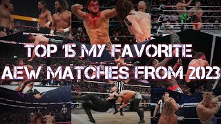 Top 15 My Favorite AEW Matches From 2023 [upl. by Nannek]