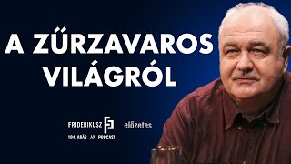 PROMO A ZŰRZAVAROS VILÁGRÓL Nagy Gáborral a HVG vezető szerkesztőjével  Friderikusz Podcast 104 [upl. by Drus]