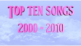 Top Ten Songs 2000  2010 [upl. by Gona]