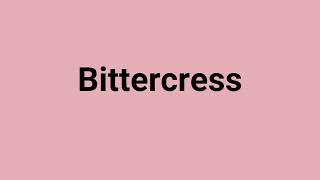 Bittercress Meaning and Pronunciation [upl. by Ahseinod]