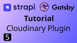 Strapi Gatsby Tutorial 5  Installing Cloudinary Plugin for Strapi [upl. by Fabyola]