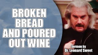 BPUMC Sermon Broken Bread and Poured Out Wine by Dr Leonard Sweet [upl. by Khajeh722]