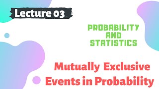 Mutually Exclusive Events in Probability [upl. by Aprile]