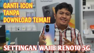 SETTINGAN WAJIB RENO 10 5G GANTI ICON TANPA DOANLOAD TEMA [upl. by Aitnic]