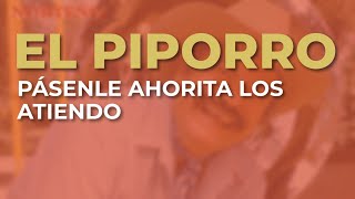 El Piporro  Pásenle Ahorita los Atiendo Audio Oficial [upl. by Rhiamon]