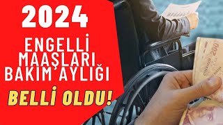 2024 ENGELLİ MAAŞI BAKIM AYLIĞI NE KADAR [upl. by Seana]