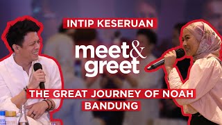 INTIP KESERUAN MEET amp GREET THE GREAT JOURNEY OF NOAH BANDUNG [upl. by Damick365]