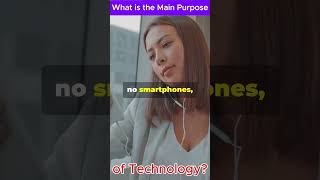 What is the Main Purpose of Technology [upl. by Oiram812]