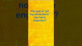 Por qué el jet lag alimentario nos hace engordar alimentacion salud grelina leptina [upl. by Gaiser]