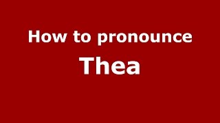 How to pronounce Thea American EnglishUS  PronounceNamescom [upl. by Guenzi]