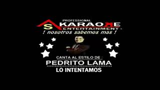 KARAOKE PEDRITO LAMA LO INTENTAMOS [upl. by Dahsraf856]