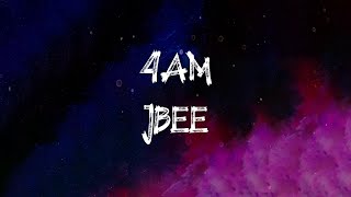 Jbee  4AM Lyrics [upl. by Eened]