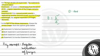 For Youngs double slit experiment two statements are given belowStatement I If screen is mov [upl. by Urquhart]