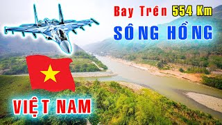 Bay trên 554km SÔNG HỒNG của Việt Nam Việt Nam GO [upl. by Ecylla]