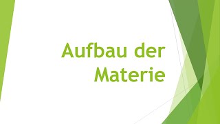 Physik Aufbau der Materie einfach und kurz erklärt [upl. by Eadahs]