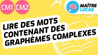 Lecture fluide  lire des mots contenant des graphèmes complexes CM1  CM2  Cycle 3  Français [upl. by Morty]