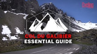 Col du Galibier  Essential Guide  Cycling Weekly [upl. by Gnoc]