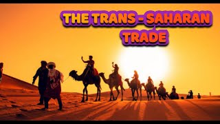 The Trans  Saharan Trade Part 1 [upl. by Annuahsal890]